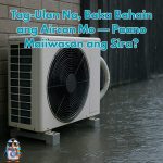 Tag-Ulan Na, Baka Bahain ang Aircon Mo — Paano Maiiwasan ang Sira