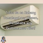 totoo ba na habaang tmtagal ang aircon